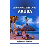 Guida di viaggio Aruba 2025: Avventure, spiagge nascoste e vita su un'isola nel paradiso soleggiato dei Caraibi