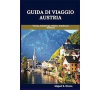 Guida di Viaggio Austria 2025: Un tour a piedi autoguidato per esperienze soddisfacenti nella tua avventura nella terra della burocrazia (6 Passeggiate - 120 Fermate)