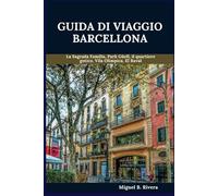 Guida di Viaggio Barcellona 2025: Un tour a piedi autoguidato per esperienze soddisfacenti nella tua avventura nella terra della Spagna (6 Passeggiate - 120 Fermate)