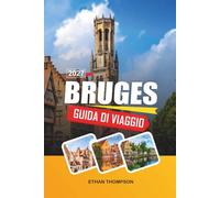 GUIDA DI VIAGGIO BRUGES 2027: Canali medievali, Torre del Belfort, Piazza del Mercato, cioccolato belga e strade da favola