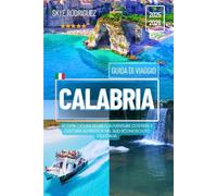 Guida di Viaggio Calabria 2025-2026: Scopri luoghi segreti, avventure costiere e cultura autentica nel sud sconosciuto dell'Italia.