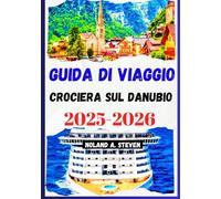 Guida di Viaggio Crociera sul Danubio 2025-2026: attrazioni da vedere, siti storici, castelli, porti chiave, itinerari, immagini, mappe e altro