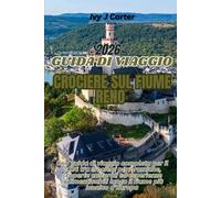 GUIDA DI VIAGGIO CROCIERE SUL FIUME RENO 2026: Una guida di viaggio completa per il 2026 tra crociere panoramiche, scoperte culturali ed esperienze ... lungo il fiume più iconico d'Europa