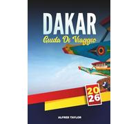 GUIDA DI VIAGGIO DAKAR 2026: La guida di viaggio definitiva alla vibrante capitale del Senegal con le migliori attrazioni, cucina locale, spiagge, cultura e consigli utili