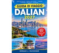 GUIDA DI VIAGGIO DALIAN 2027: Quartieri, spiagge, mercati locali ed escursioni giornaliere lungo la costa del Mar di Bohai.