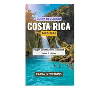 GUIDA DI VIAGGIO DEL COSTA RICA 2025-2026: Scopri la terra dove la natura detta il ritmo