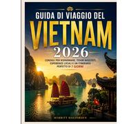Guida di viaggio del Vietnam 2026: Consigli per risparmiare, tesori nascosti, esperienze locali e un itinerario perfetto di 7 giorni
