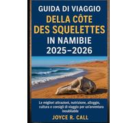 Guida di viaggio della Côte des Squelettes in Namibie 2025-2026: Le migliori attrazioni, nutrizione, alloggio, cultura e consigli di viaggio per un'avventura inoubliable