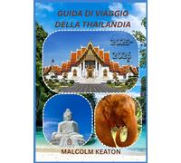 GUIDA DI VIAGGIO DELLA THAILANDIA 2025-2026: Vivi la capitale storica della Thailandia come un abitante del posto: luoghi iconici, tesori segreti, ... e consigli da esperti per un viaggio perfetto