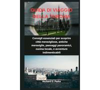 GUIDA DI VIAGGIO DELLA TURCHIA: Consigli essenziali per scoprire città meravigliose, antiche meraviglie, paesaggi panoramici, cucina locale, e avventure indimenticabili