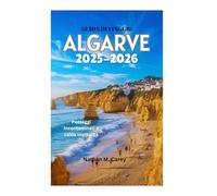 GUIDA DI VIAGGIO DELL'ALGARVE 2025-2026: Paesaggi incontaminati e calda ospitalità