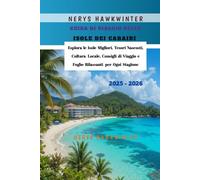 Guida di Viaggio delle Isole dei Caraibi 2025 - 2026: Esplora le Isole Migliori, Tesori Nascosti, Cultura Locale, Consigli di Viaggio e Fughe Rilassanti per Ogni Stagione