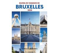 GUIDA DI VIAGGIO DI BRUXELLES 2026: Una guida pratica alle principali attrazioni, quartieri, cibo, trasporti, consigli per la pianificazione e gemme nascoste