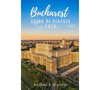 GUIDA DI VIAGGIO DI BUCAREST 2026: Scopri la capitale della Romania: arte, storia, cibo di strada, parchi, vita notturna e informazioni pratiche per viaggiatori singoli e famiglie.