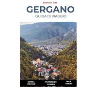 Guida Di Viaggio Di Gergano 2026: Meraviglie costiere | Sentieri forestali | Città collinari sacre | Scopri Vieste, Peschici, Monte Sant’Angelo, le Isole Tremiti e i villaggi nascosti della penisola