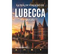 GUIDA DI VIAGGIO DI LUBECCA 2026: Scopri chiese storiche, passeggiate lungo il fiume e l'intramontabile bellezza anseatica.