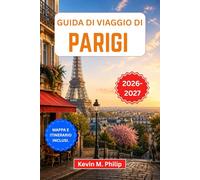 Guida di viaggio di Parigi 2026-2027: Esplora la Torre Eiffel, il Louvre e Montmartre con consigli da esperti su cibo, cultura, quartieri, gite di un giorno e itinerari flessibili