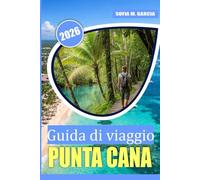 Guida di viaggio di Punta Cana: Consigli per il budget, segreti locali e cucina imperdibile per la tua vacanza perfetta al mare (COLORE COMPLETO)