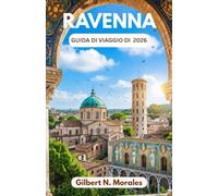 GUIDA DI VIAGGIO DI RAVENNA 2026: Scopri capolavori bizantini, strade senza tempo, coste adriatiche e storie incise nell'oro e nella pietra.