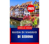 GUIDA DI VIAGGIO DI SEDONA 2025: “Scopri la bellezza naturale e l'energia spirituale dell'Arizona'S Paese della Roccia Rossa”