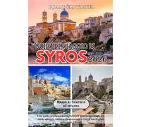 GUIDA DI VIAGGIO DI SYROS 2026: Una guida pratica e dettagliata per pianificare traghetti, città, spiagge, cultura, gastronomia e viaggi intelligenti nelle isole Cicladi.