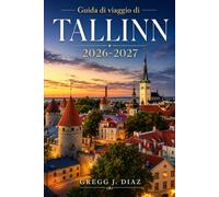 Guida di viaggio di Tallinn 2026-2027: Pianifica passeggiate nella Città Vecchia, panorami da Toompea, musei a Kadriorg, caffè a Kalamaja, soste sul ... trasporti pubblici ed escursioni in giornata
