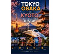 Guida di viaggio di Tokyo, Osaka e Kyoto 2026-2027