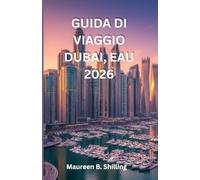 GUIDA DI VIAGGIO DUBAI, EAU 2026: GUIDA DI VIAGGIO DUBAI, EAU 2026 La Guida Completa dell'Insider alle Gemme Nascoste di Dubai, Esperienze di Lusso e ... Consigli Culturali e Itinerari Perfetti.