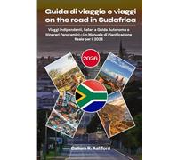 Guida di viaggio e viaggi on the road in Sudafrica 2026: Viaggi Indipendenti, Safari a Guida Autonoma e Itinerari Panoramici-Un Manuale di Pianificazione Reale per il 2026