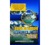 GUIDA DI VIAGGIO ECONOMICA IN CILE 2026: Pianificazione intelligente, consigli locali e avventure convenienti nella lunga e splendida nazione del Sud America