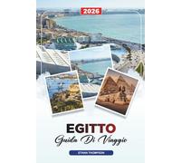 GUIDA DI VIAGGIO EGITTO 2026: Piramidi di Giza, crociere sul Nilo, Luxor, resort sul Mar Rosso, templi, Il Cairo e avventure nel deserto
