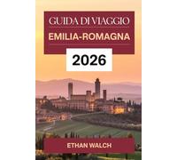 Guida di Viaggio Emilia-Romagna 2026: Scopri il cuore culinario italiano, città storiche e meravigliosi tesori