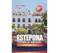 GUIDA DI VIAGGIO ESTEPONA 2026: Scopri murales artistici, spiagge sabbiose e il fascino autentico della gemma nascosta dell'Andalusia