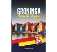 GUIDA DI VIAGGIO GRONINGA 2026: Esplora i canali storici, l'energia giovanile e il fascino olandese nel nord dei Paesi Bassi