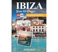 GUIDA DI VIAGGIO IBIZA 2026: Scopri spiagge meravigliose, una vivace vita notturna e angoli nascosti sull'iconica isola spagnola