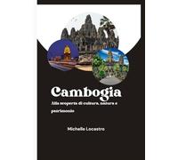Guida di viaggio in Cambogia 2025: Alla scoperta di cultura, natura e patrimonio