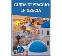 GUIDA DI VIAGGIO IN GRECIA 2026
