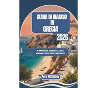 Guida di Viaggio in Grecia 2026: Il manuale essenziale per viaggiatori e professionisti