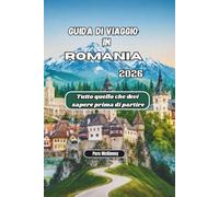 Guida di Viaggio in Romania 2026: Tutto quello che devi sapere prima di partire