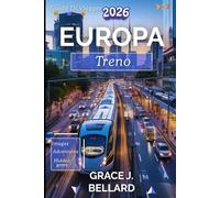 GUIDA DI VIAGGIO IN TRENO IN EUROPA 2026: Manuale del viaggiatore per un'avventura senza intoppi e sostenibile