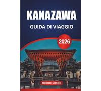 GUIDA DI VIAGGIO KANAZAWA 2026: Approfondimenti locali, architettura senza tempo, bocconcini stagionali e percorsi culinari attraverso il cuore storico del Giappone