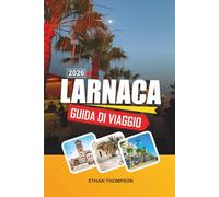 GUIDA DI VIAGGIO LARNACA 2026: Spiaggia di Finikoudes, Fenicotteri di Salt Lake, Passeggiata sul Lungomare, Chiese Storiche e Cultura Cipriota