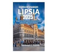 GUIDA DI VIAGGIO LIPSIA 2025: Scopri la vivace scena artistica e la vita notturna della nuova Berlino