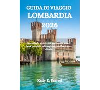 GUIDA DI VIAGGIO LOMBARDIA 2026: Scopri laghi alpini, città medievali e arte di fama mondiale nella regione più affascinante d'Italia