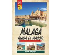 GUIDA DI VIAGGIO MALAGA 2026: Spiagge della Costa del Sol, Museo Picasso, Alcazaba storica, Scena delle Tapas e cultura andalusa