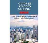 GUIDA DI VIAGGIO MALESIA 2025: Il tuo passaporto per l'avventura, la cultura e la bellezza naturale