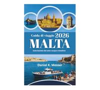 Guida di viaggio MALTA 2026: Isole baciate dal sole e acque cristalline