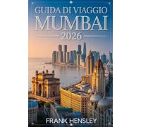 Guida di Viaggio Mumbai 2026: Il tuo manuale completo per la cultura, la cucina, i festival e i tesori della città indiana