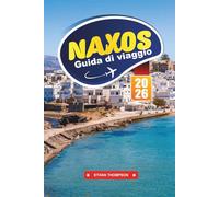 GUIDA DI VIAGGIO NAXOS 2026: Esplora spiagge incontaminate, antichi templi e l'autentica vita dell'isola greca nelle Cicladi