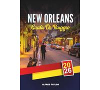 GUIDA DI VIAGGIO NEW ORLEANS 2026: Scopri New Orleans: avventure nel quartiere francese, cucina creola e jazz dal vivo